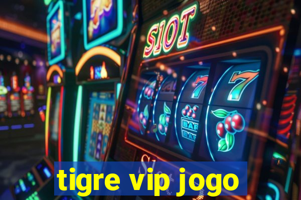 tigre vip jogo